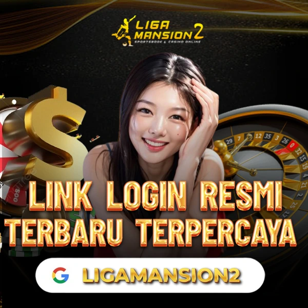 Ligamansion2 : Link Login Resmi Terbaru Terpercaya